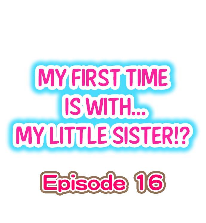 My First Time is with.... My Little Sister?! Ch.16 0