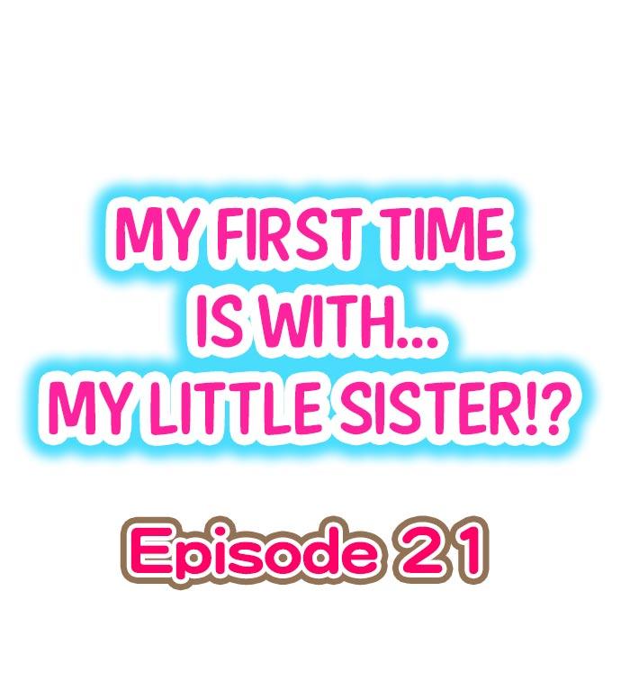 My First Time is with.... My Little Sister?! Ch.21 0