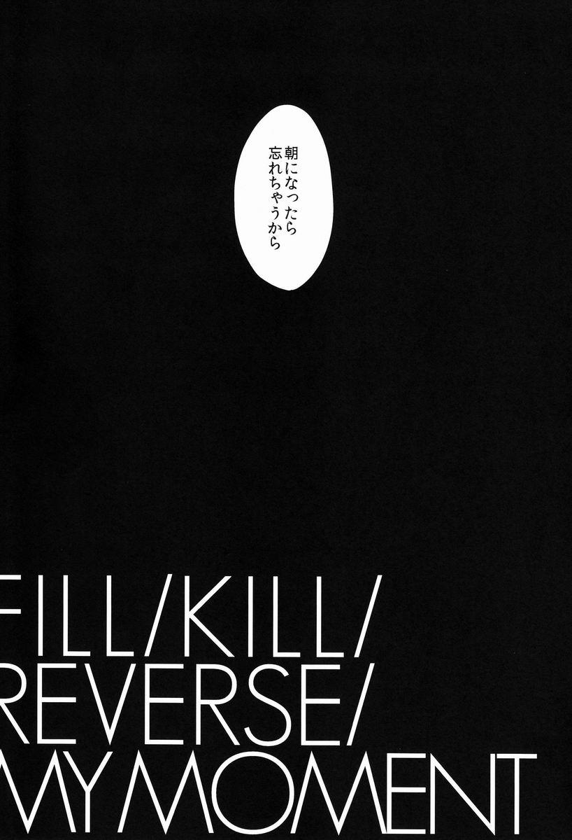 FILL/KILL/REVERSE/MY MOMENT 4
